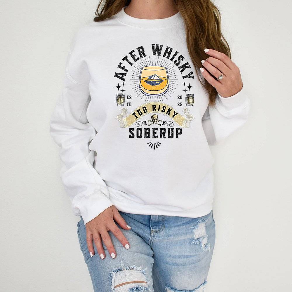 After Whisky Too Risky Sweatshirt