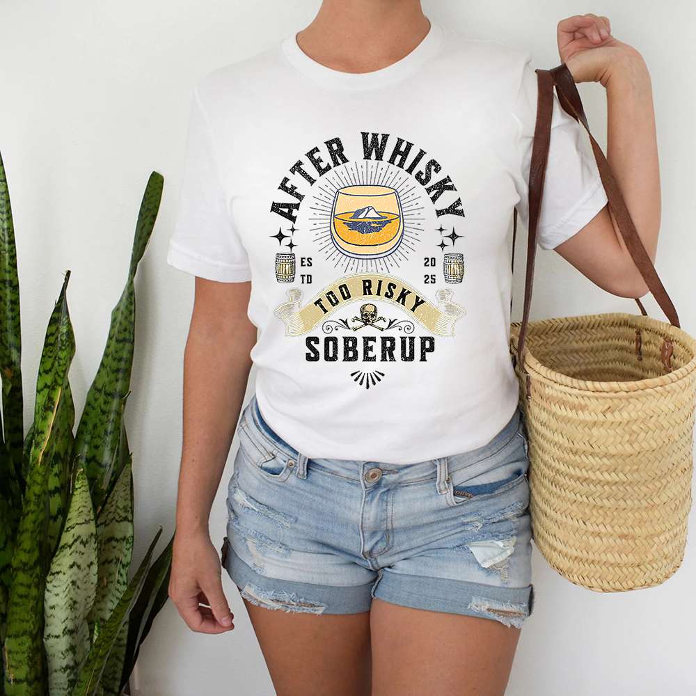 After Whisky Too Risky T-Shirt