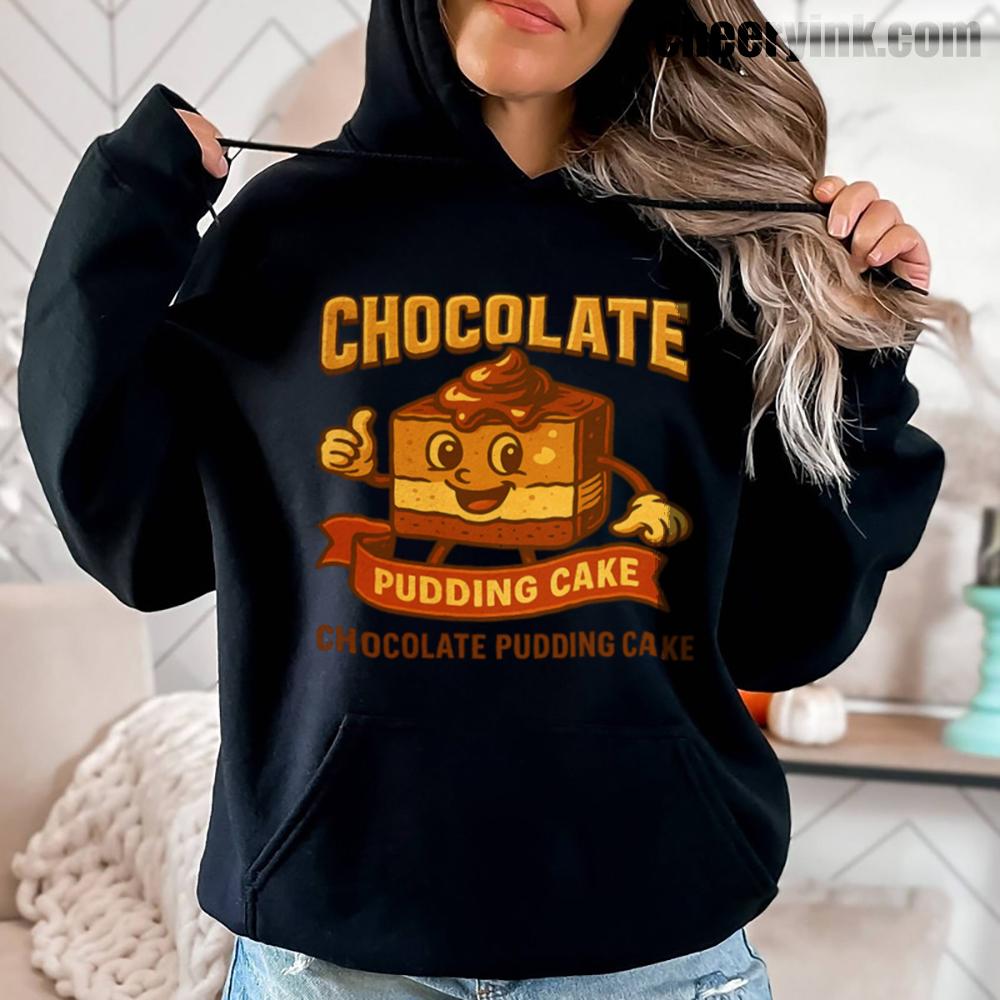 Hoode Chocolate Pudding Cake Hoode Chocolate Pudding Cake 3 Hoodie