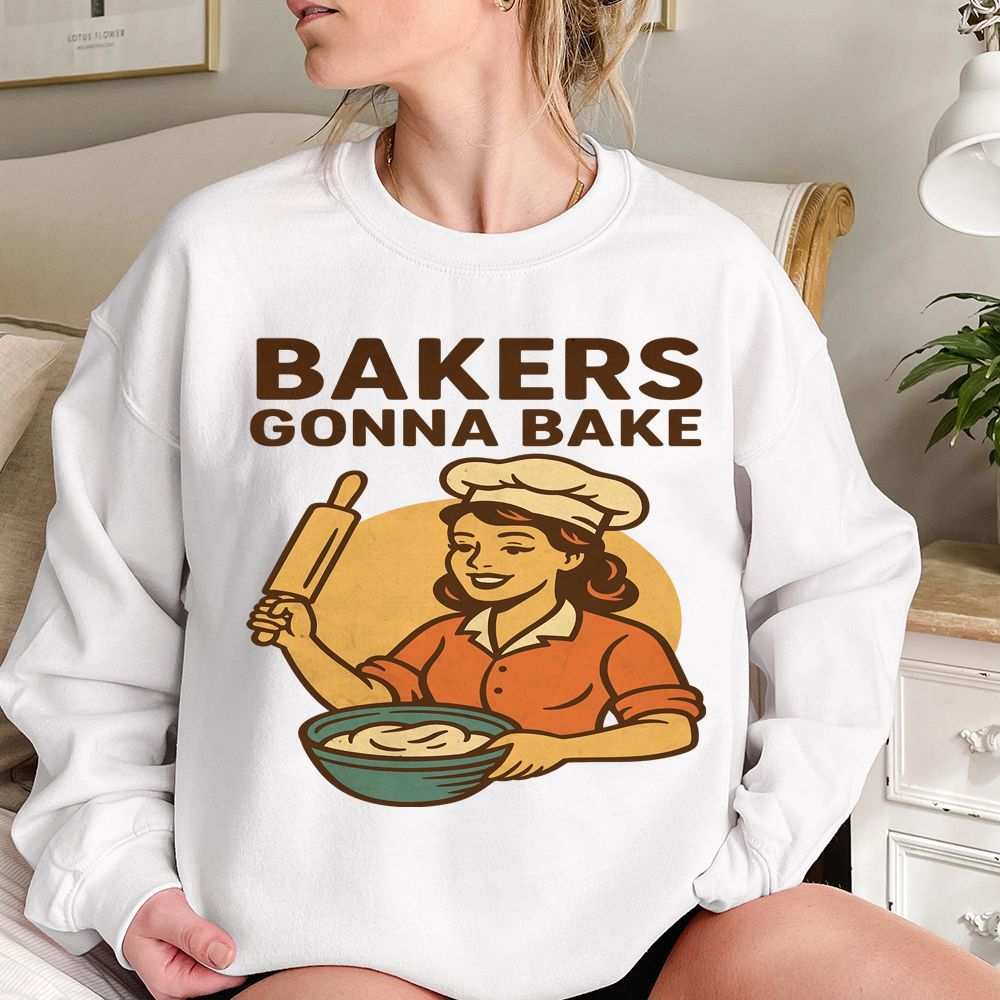 Bakers Gonna Bake Sweatshirt