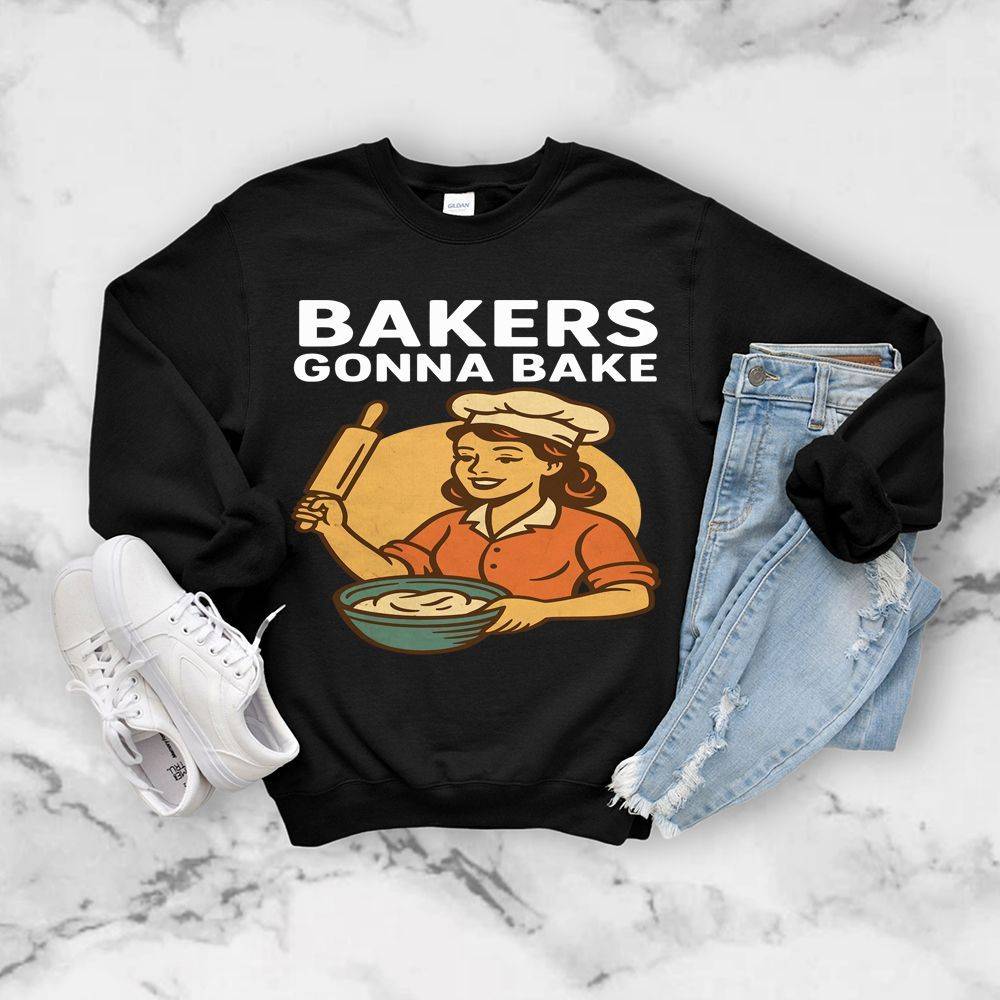 Bakers Gonna Bake Sweatshirt