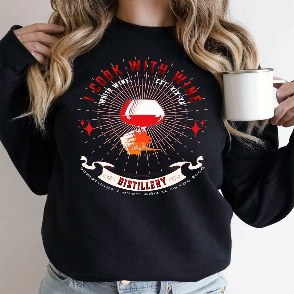 I Cook With Wine Sweatshirt