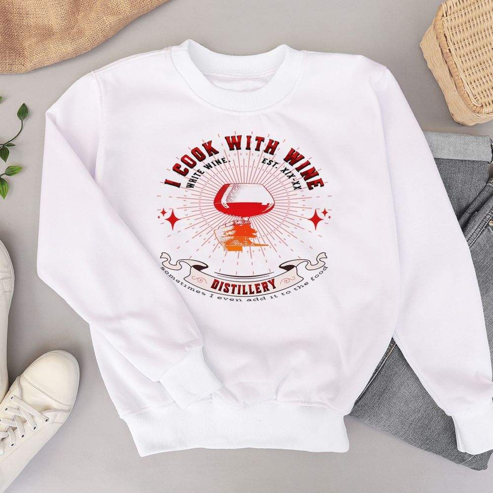 I Cook With Wine Sweatshirt