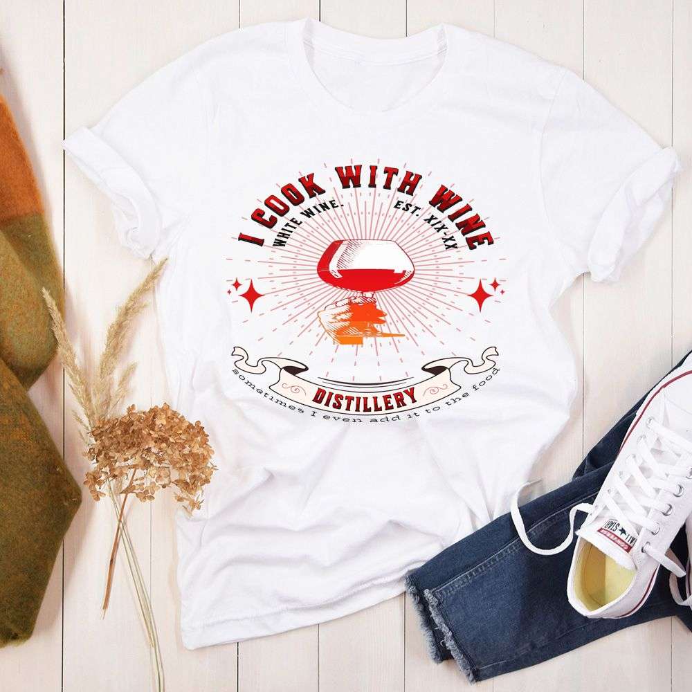 I Cook With Wine T-Shirt
