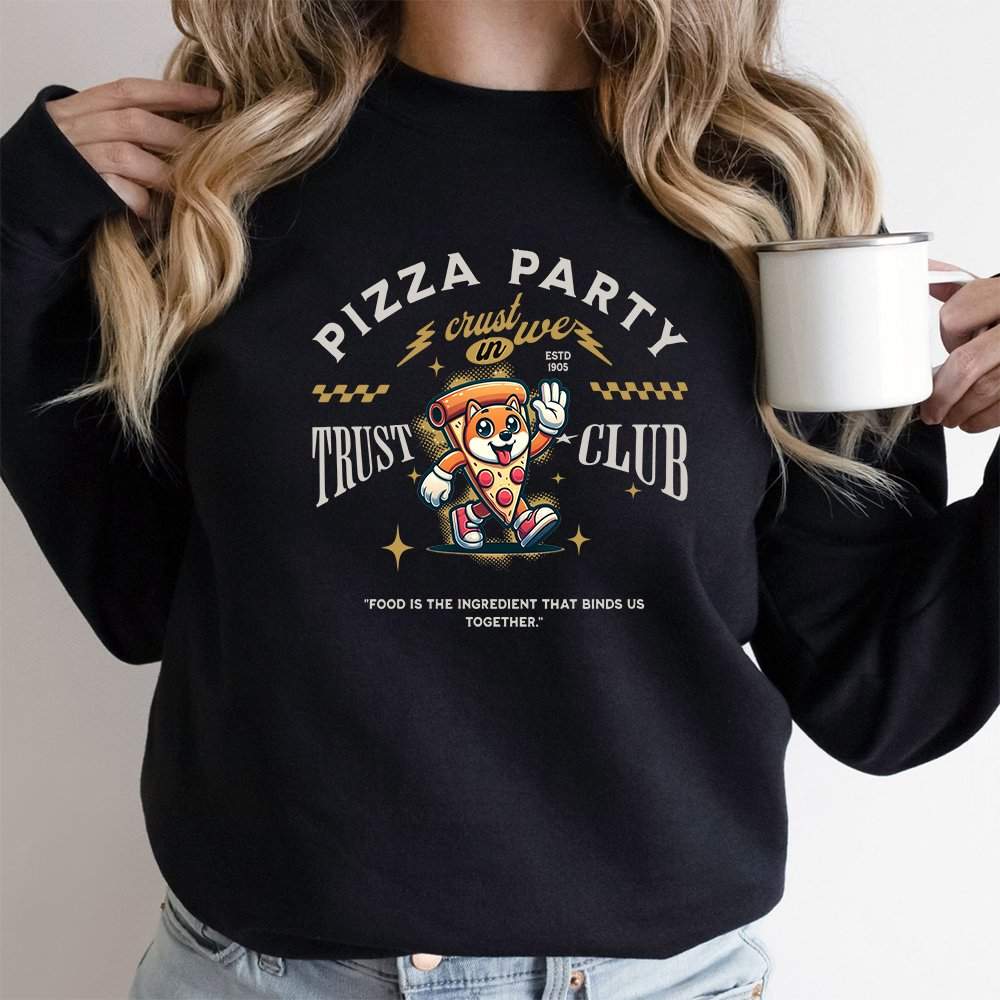 In Crust We Trust Sweatshirt