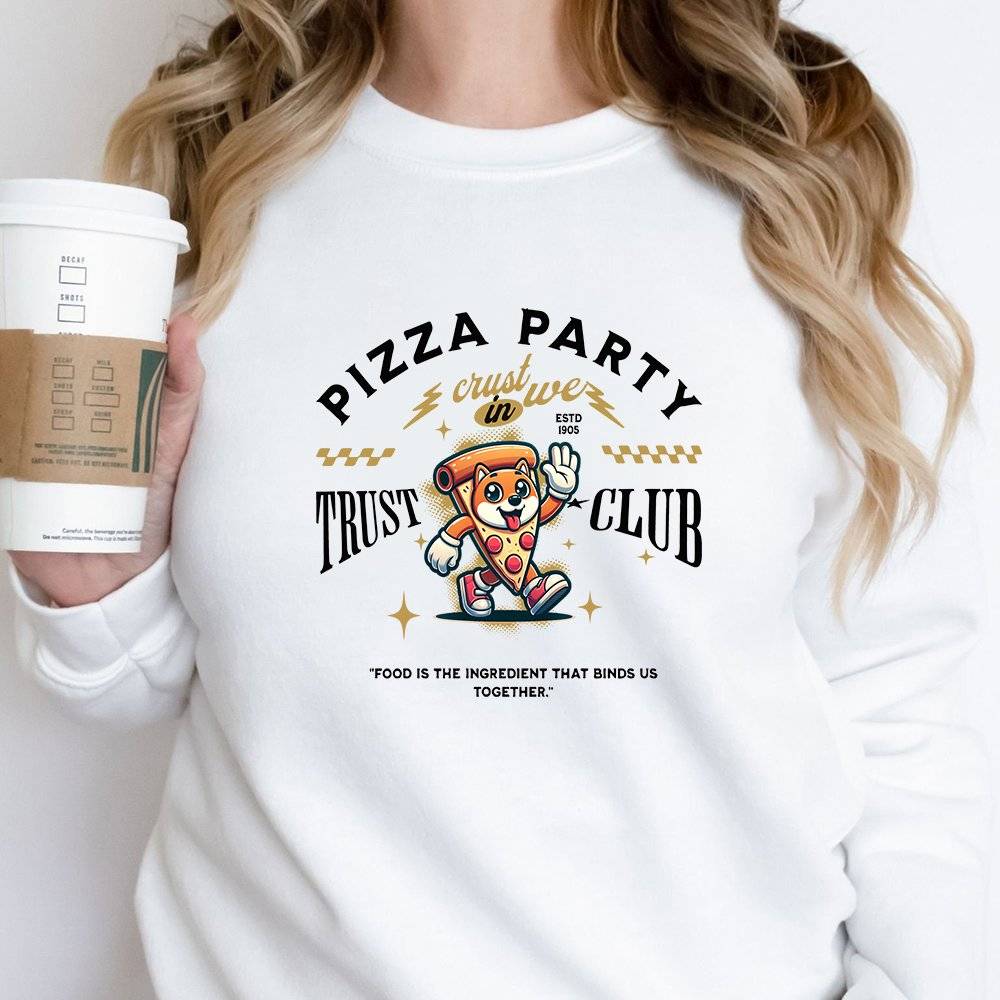 In Crust We Trust Sweatshirt