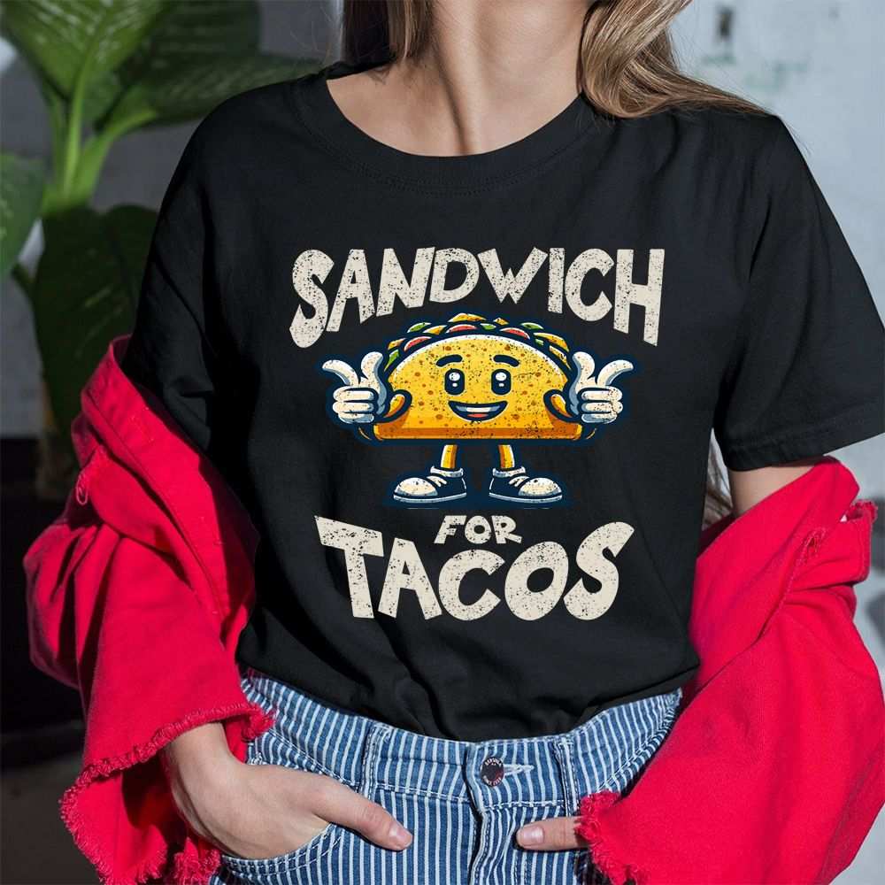 Sandwich for Tacos T-Shirt