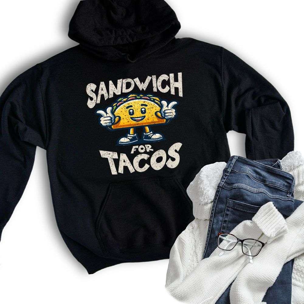 Sandwich for Tacos Hoodie