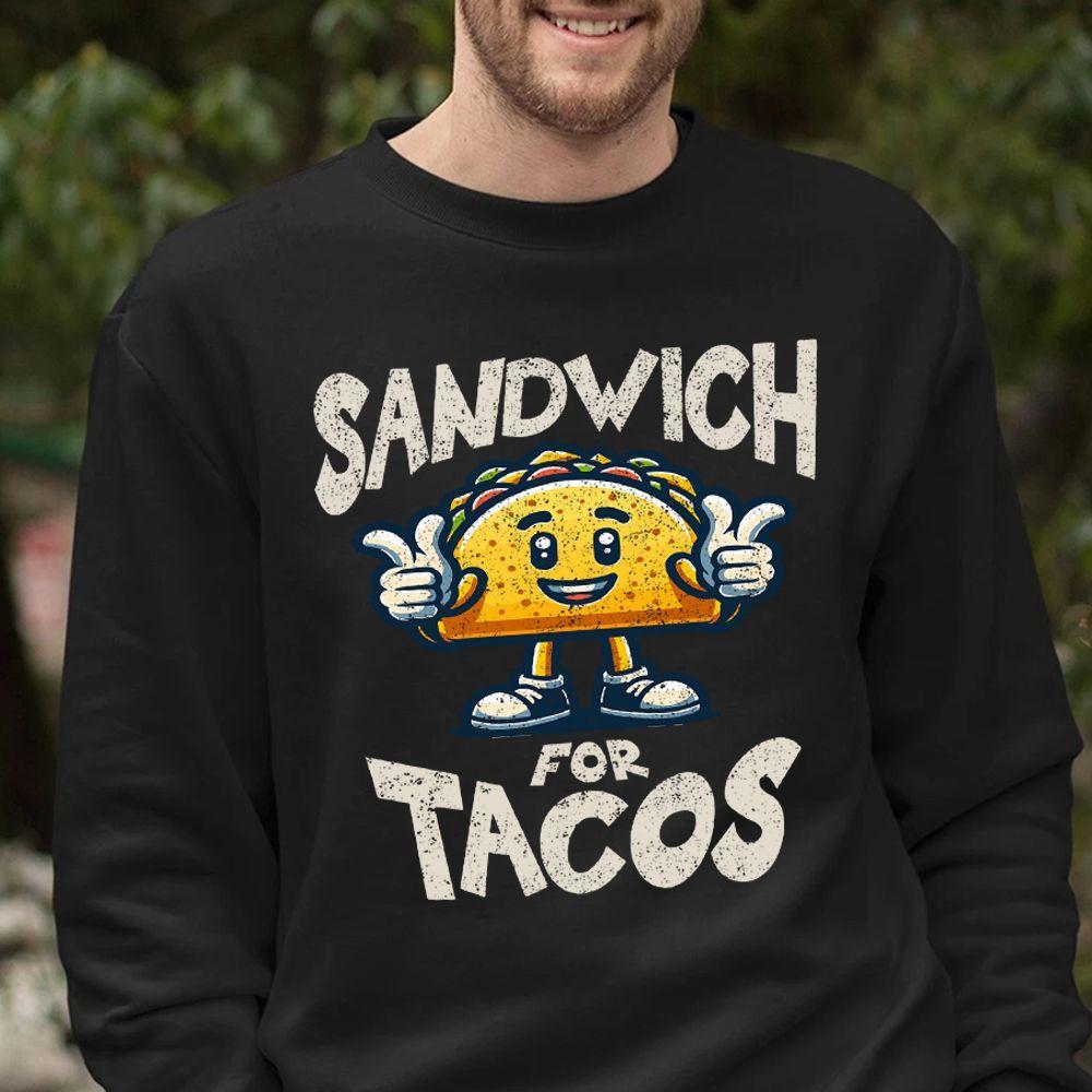 Sandwich for Tacos Sweatshirt
