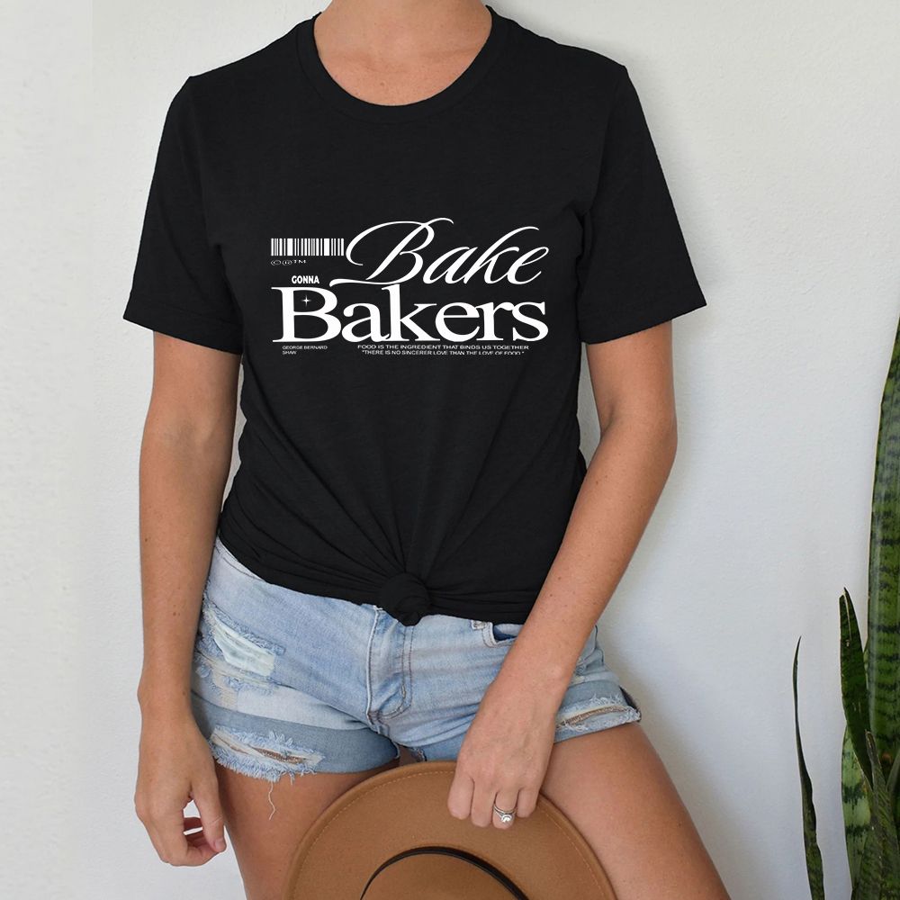 Bake Gonna Bakers T-Shirt