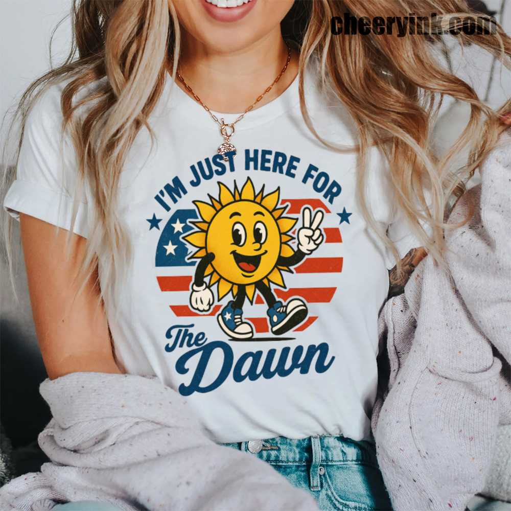 I'm Just Here for the Dawn T-Shirt