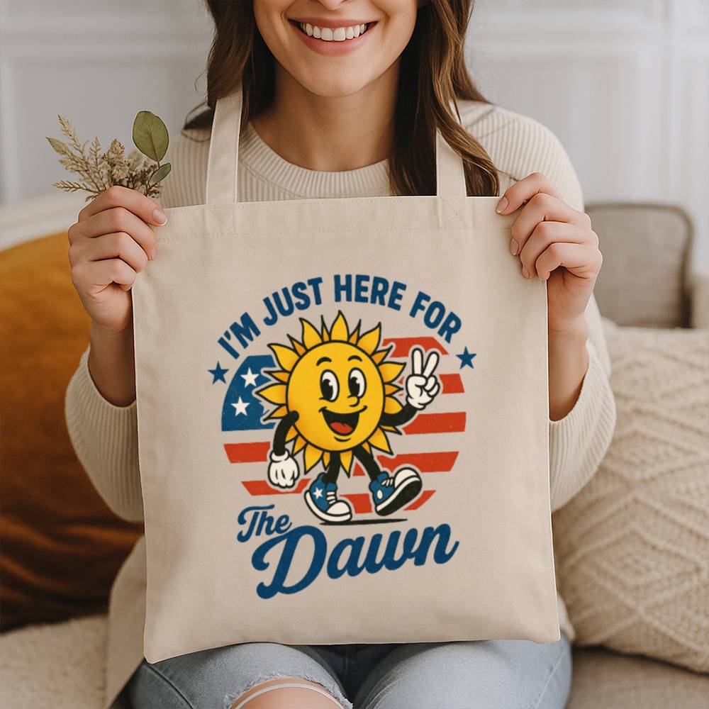 I'm Just Here for the Dawn Tote Bag
