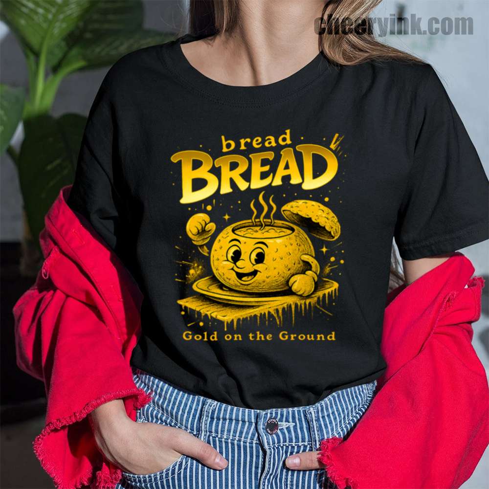 Bread Gold on the Ground T-Shirt