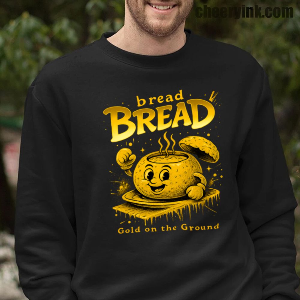 Bread Gold on the Ground Sweatshirt