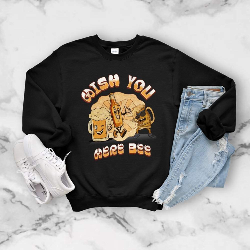 Wish You Were Beer Sweatshirt