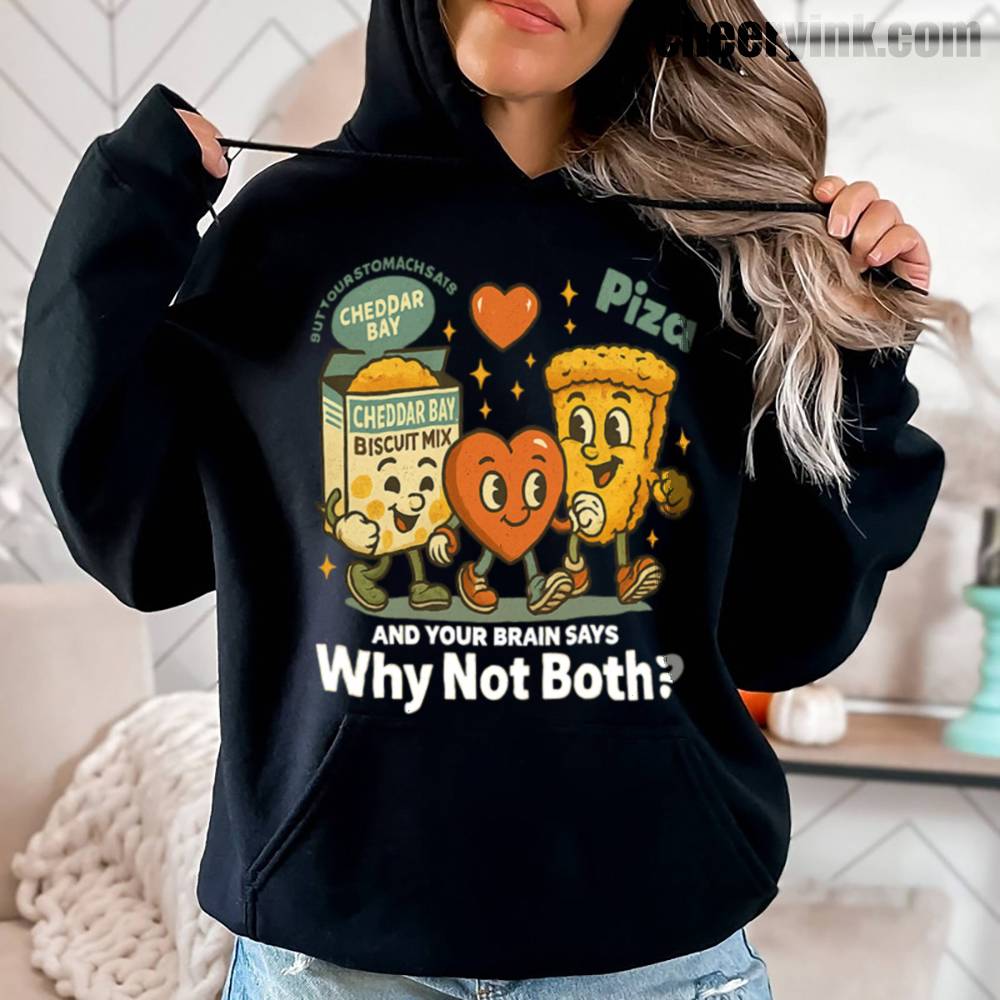 Why Not Both Pizza and Cheddar Bay Hoodie