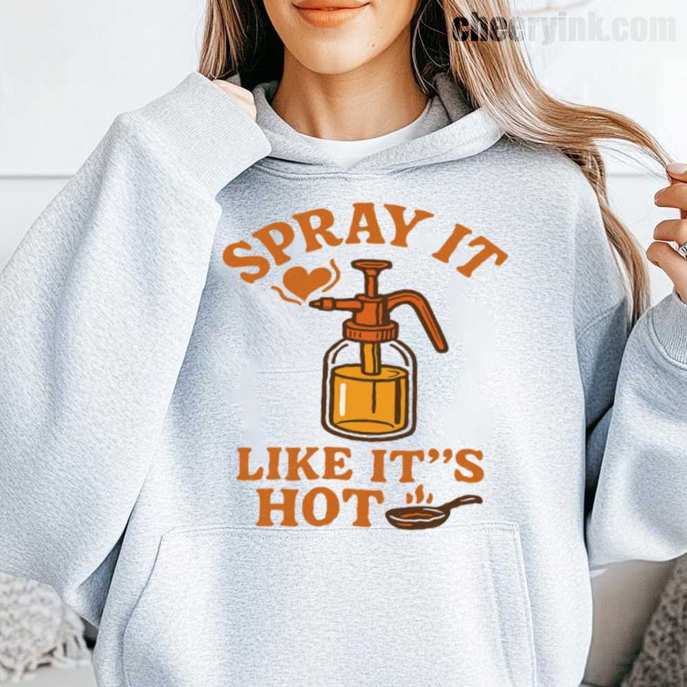 Spray It Like It's Hot Hoodie