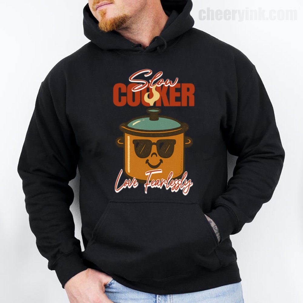 Slow Cooker Love Fearlessly Hoodie