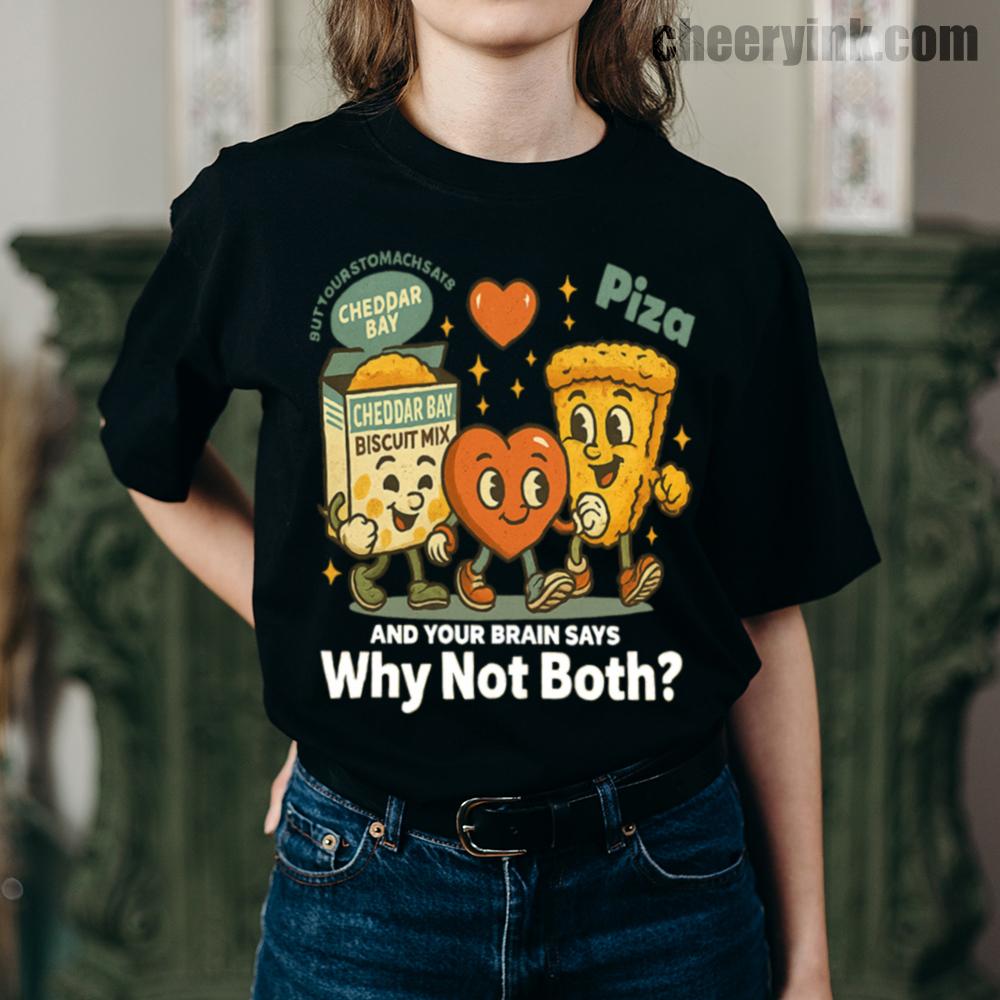 Why Not Both Pizza and Cheddar Bay T-Shirt