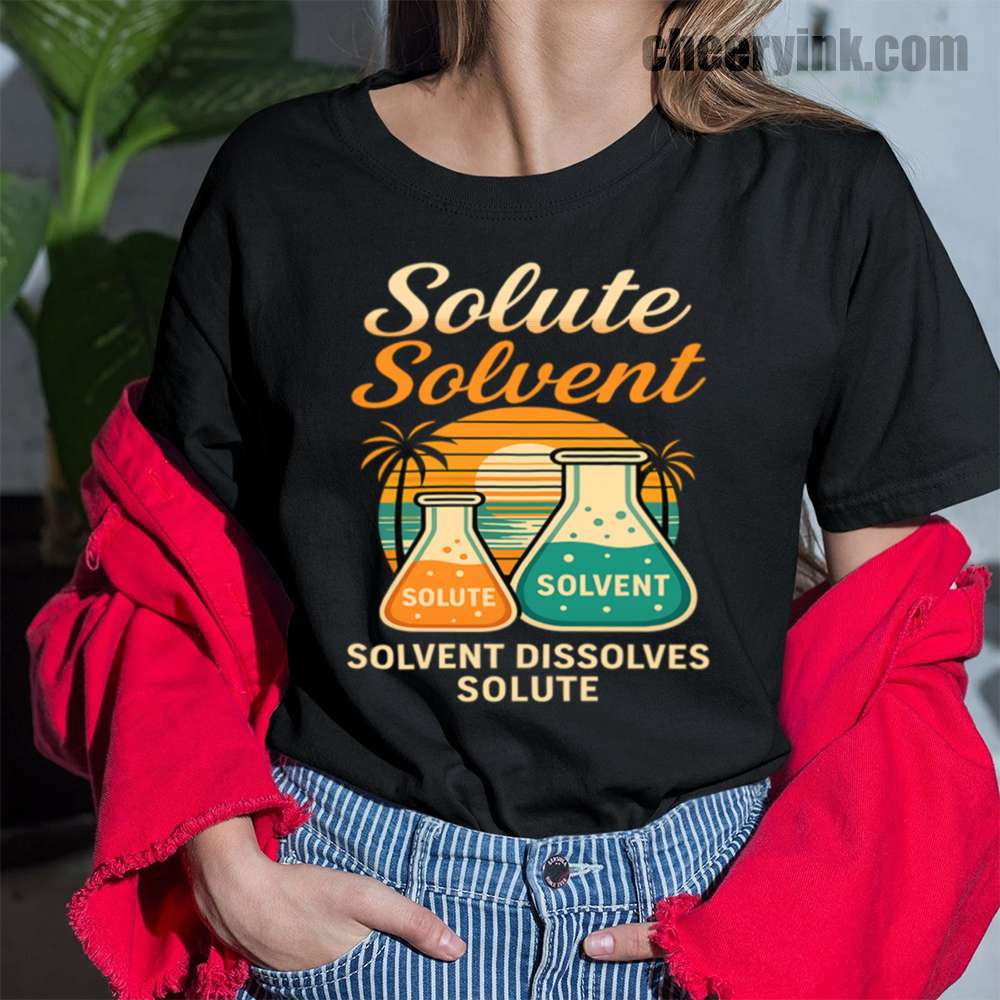 Solvent Dissolves Solute T-Shirt