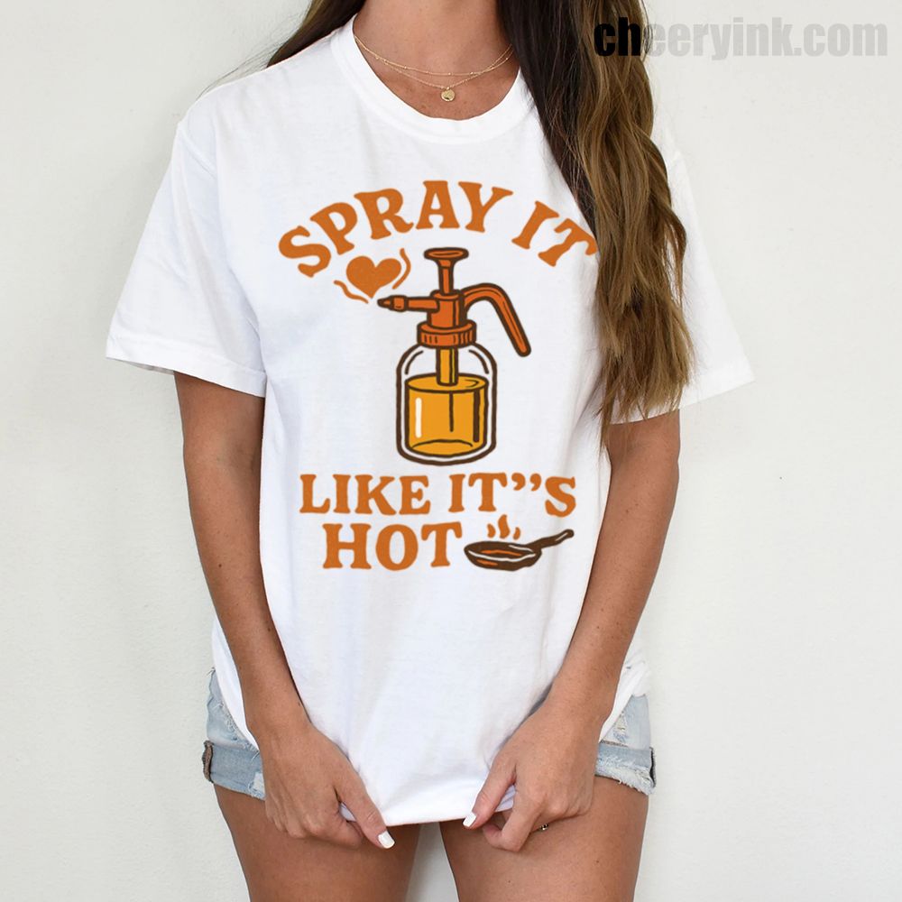 Spray It Like It's Hot T-Shirt