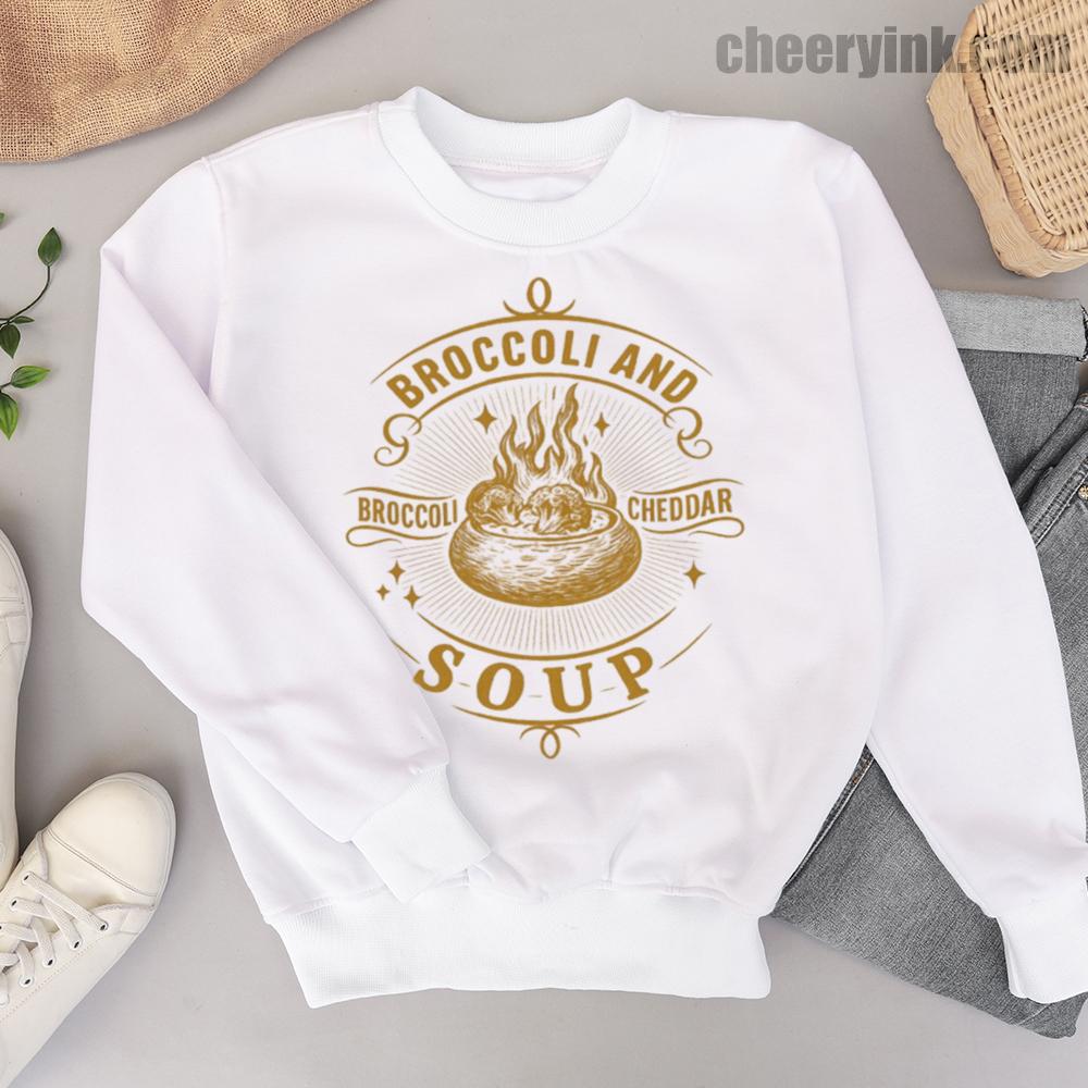 Weatshirt Broccoli And Cheddar Soup 6 Sweatshirt