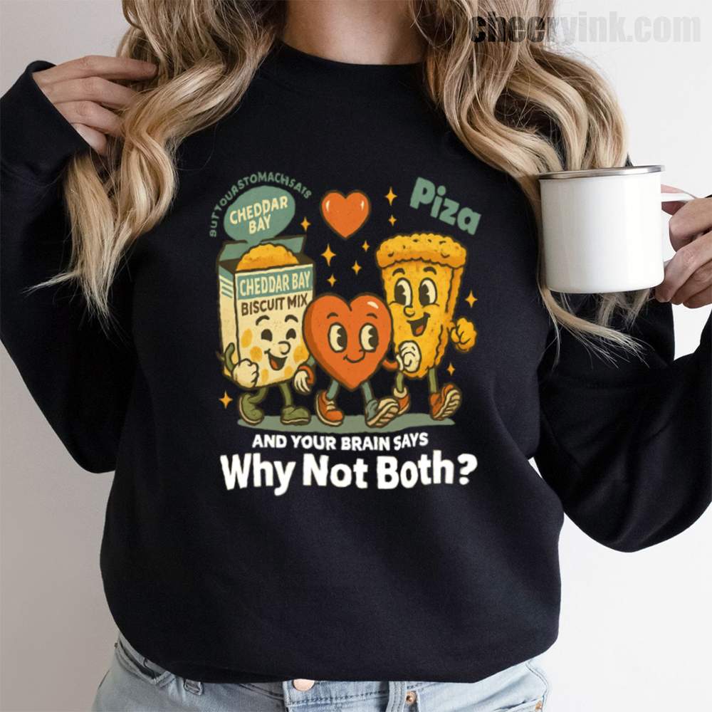 Why Not Both Pizza and Cheddar Bay Sweatshirt