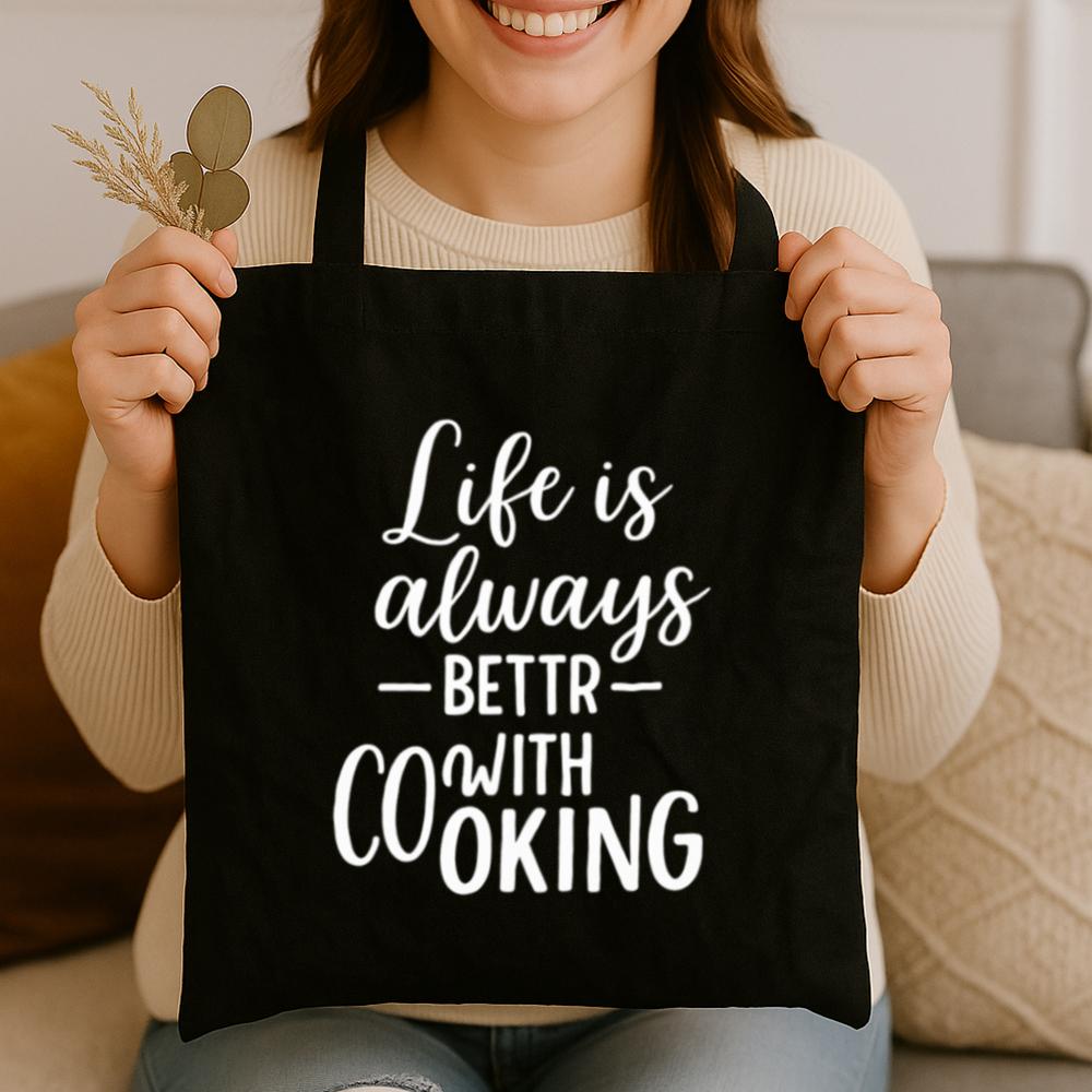 Life is Always Better with Cooking Tote Bag