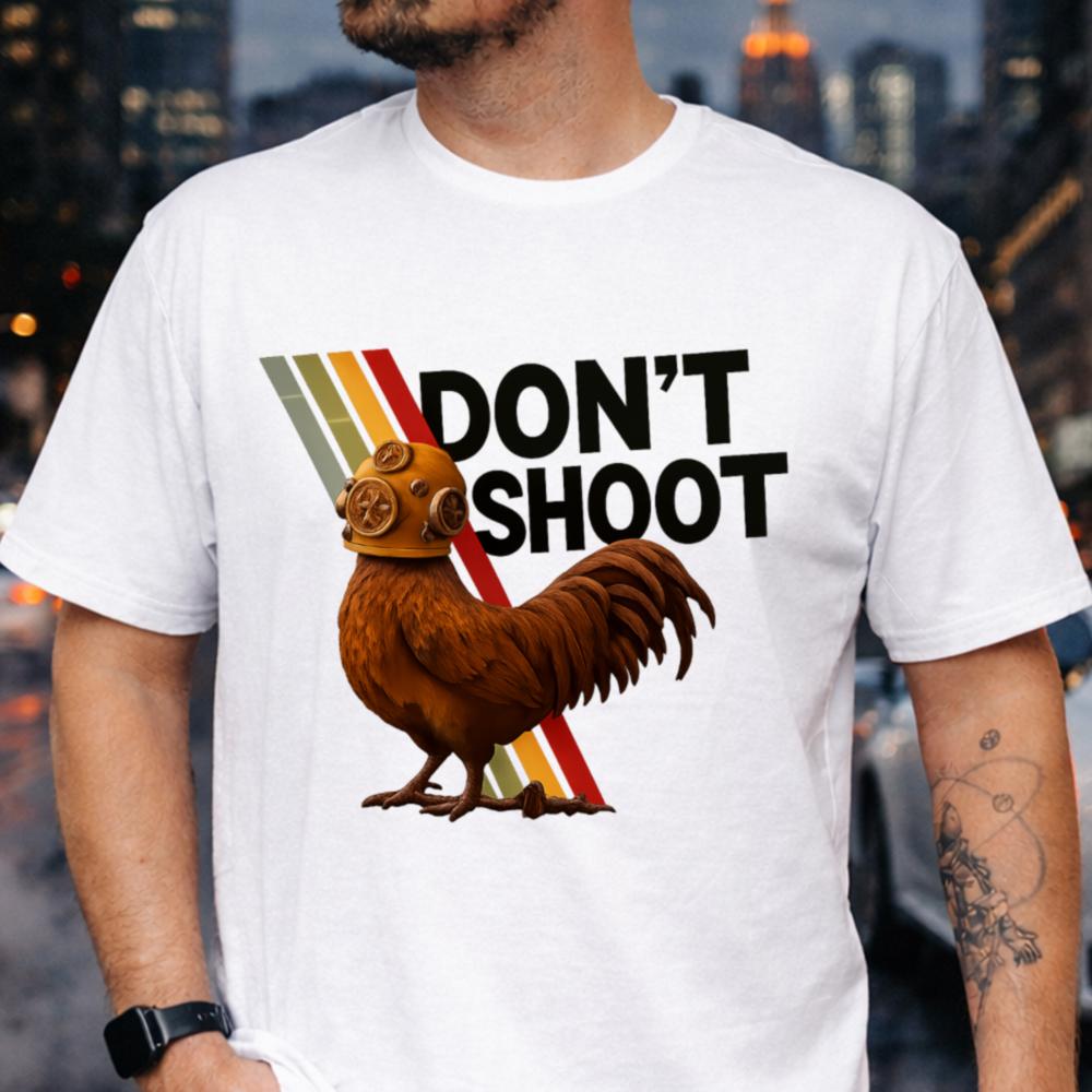 Don't Shoot Funny Chicken T-Shirt