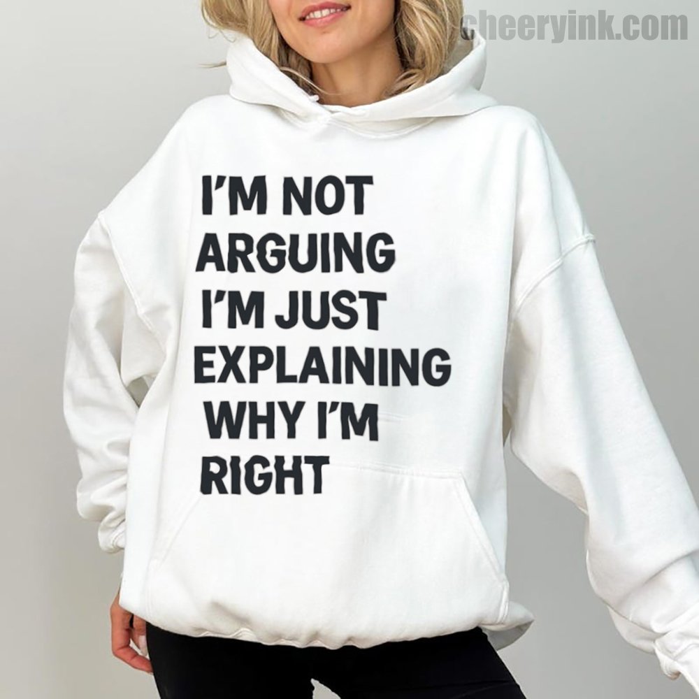 Hoode I M Not Arguing 1 Hoodie