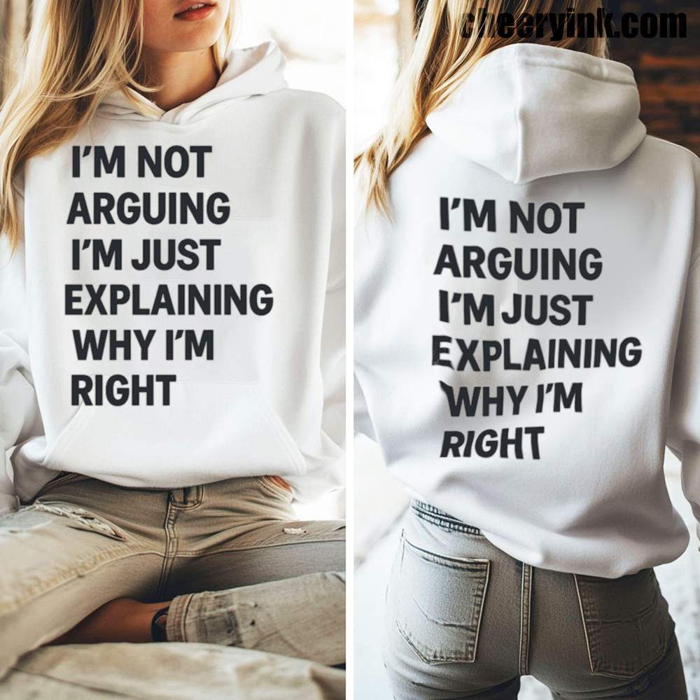 Im Not Arguing Hoodie