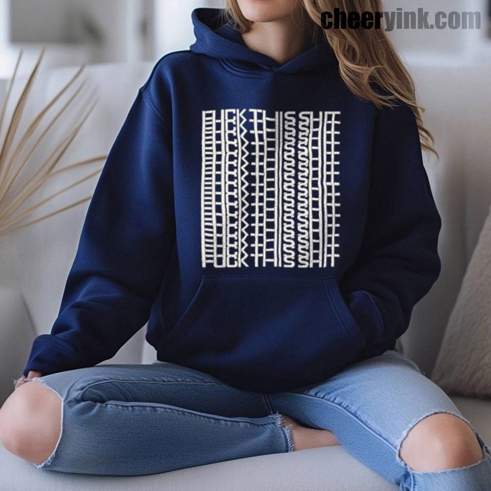 Fuck This Shit Hoodie