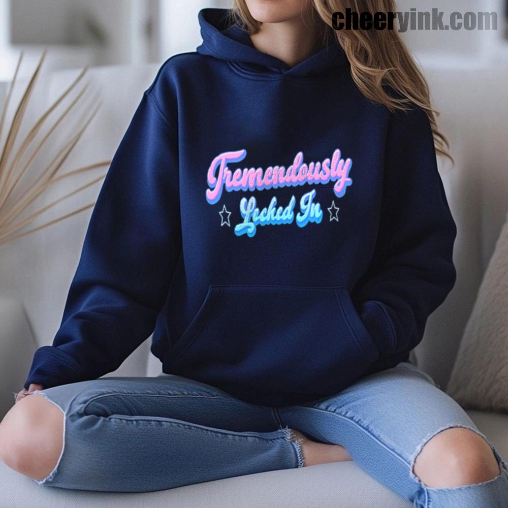 Hoodie Tremendously Locked In 16 Hoodie