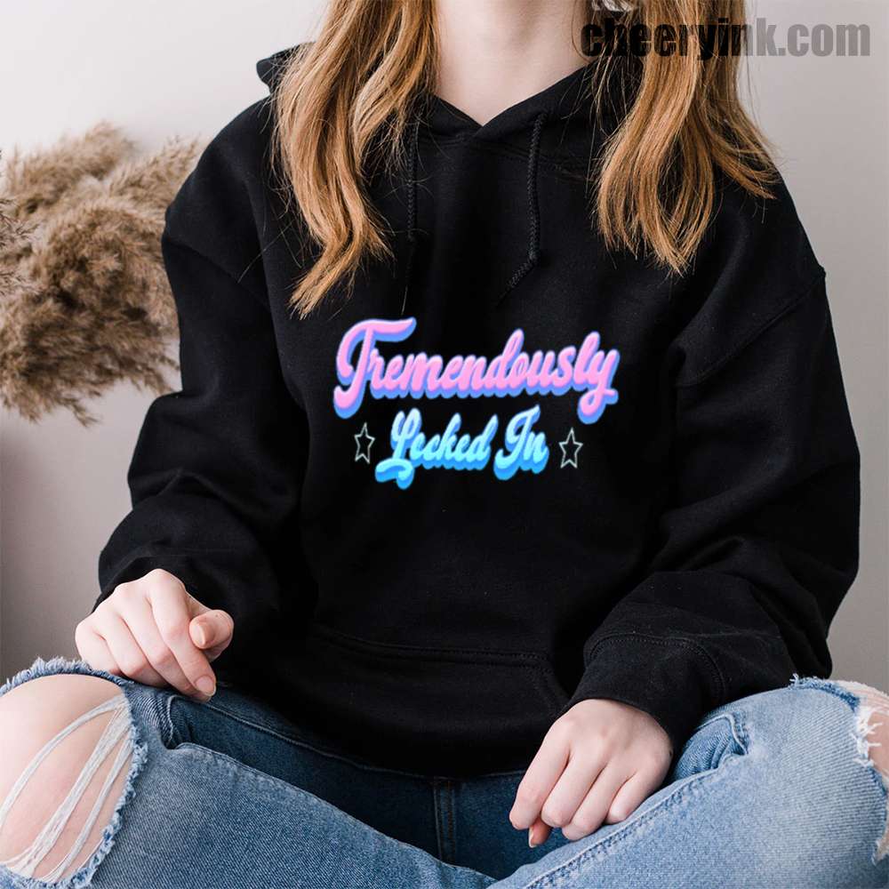 Tremendously Locked In Hoodie.
