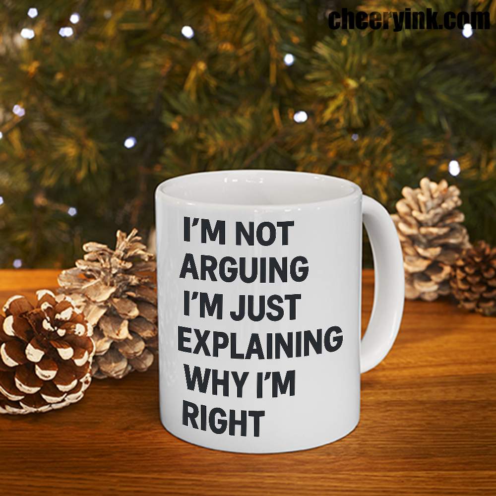 Im Not Arguing Mug
