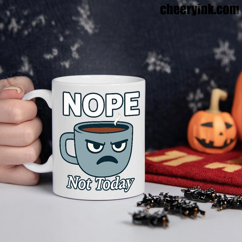 Mug Nope Not Today 1 Mug