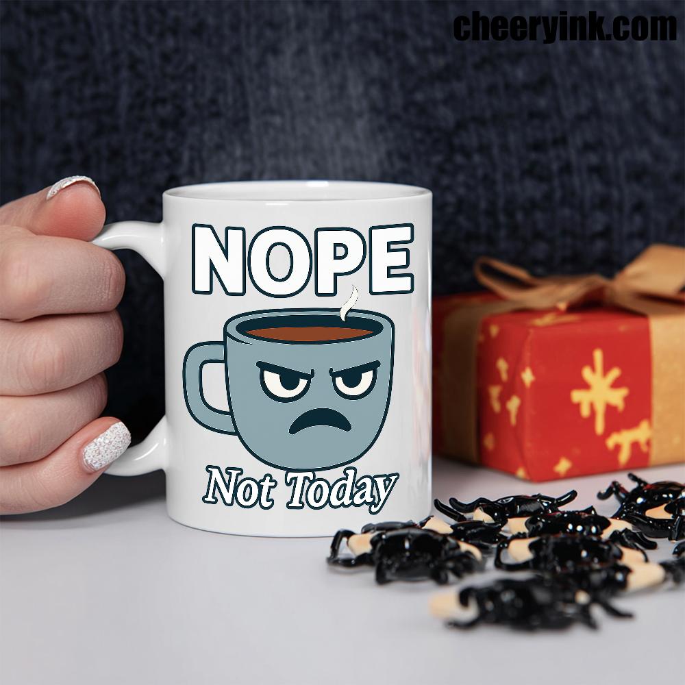 Nope Not Today Mug