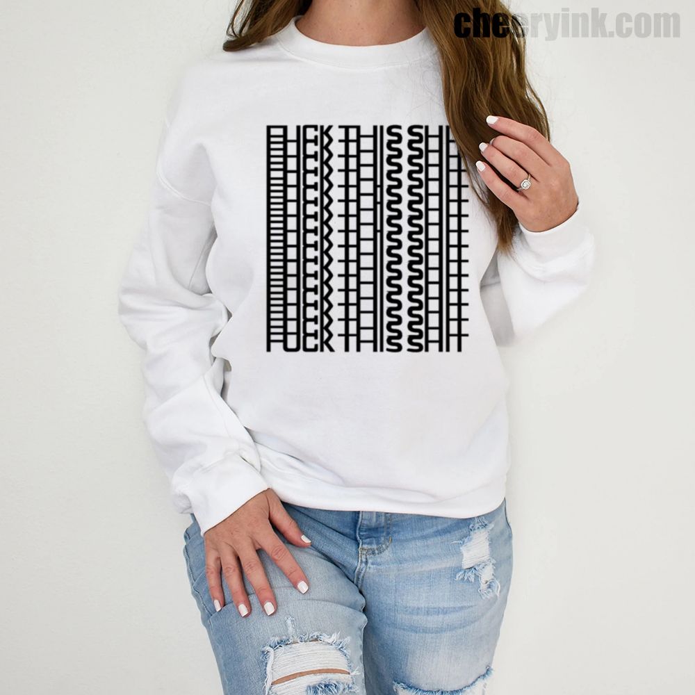 Sweatshirt Fuck This Shit 1 Sweatshirt