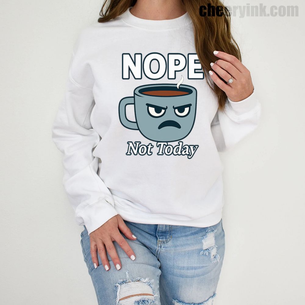 Sweatshirt Nope Not Today 1 Sweatshirt