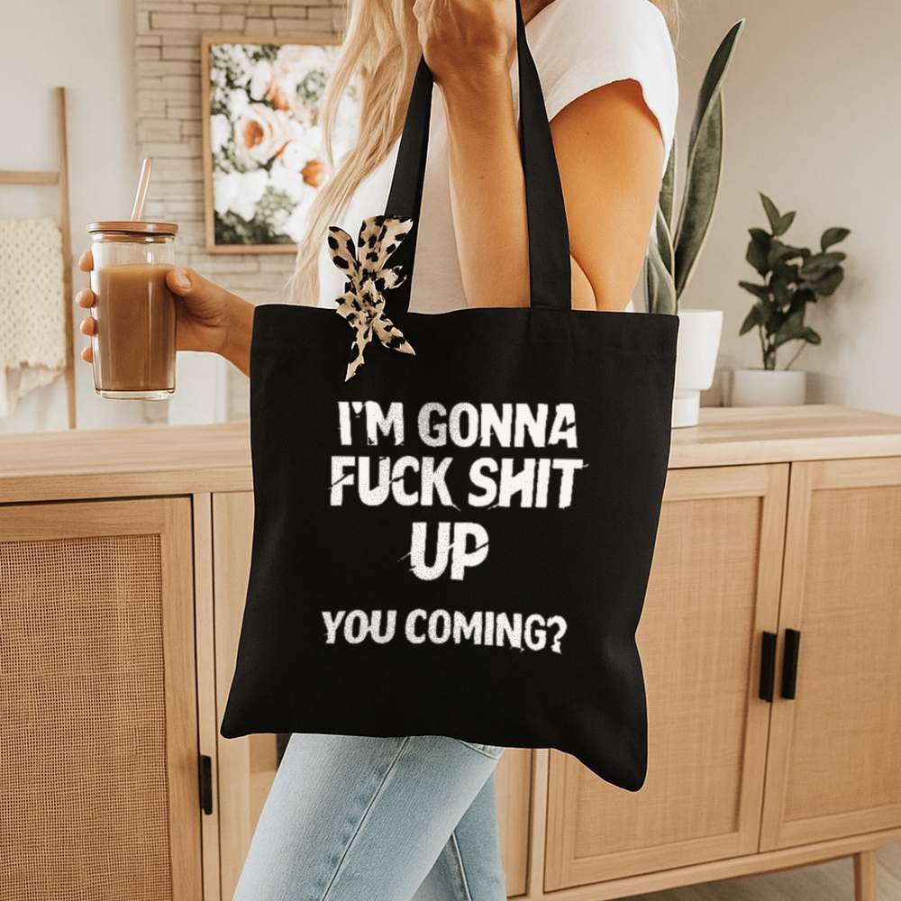 Im Gonna Up Tote Bag.
