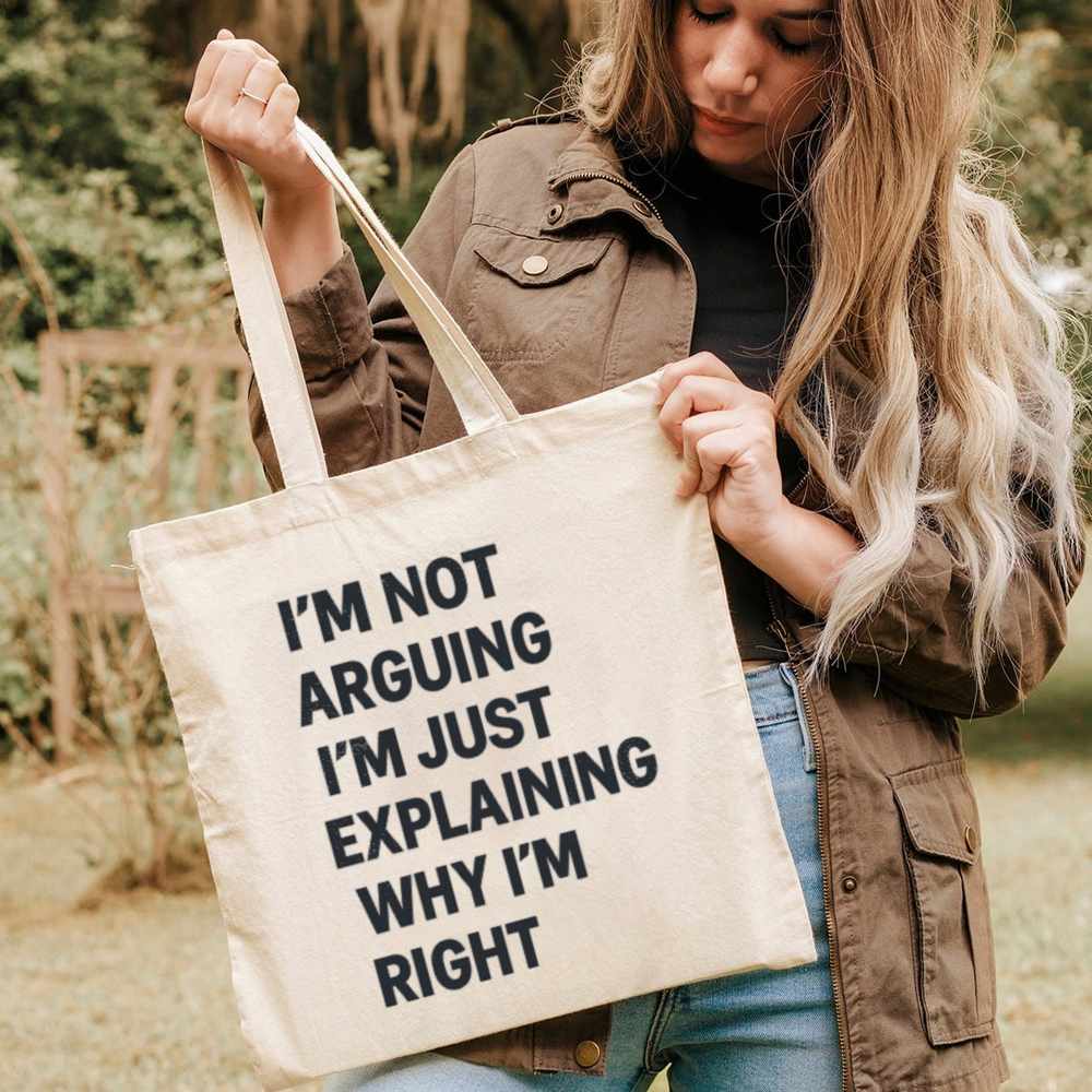 Im Not Arguing Tote Bag