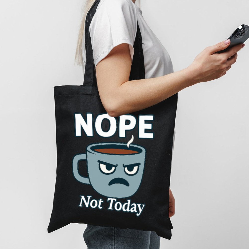 Tote Nope Not Today 1 Black Tote