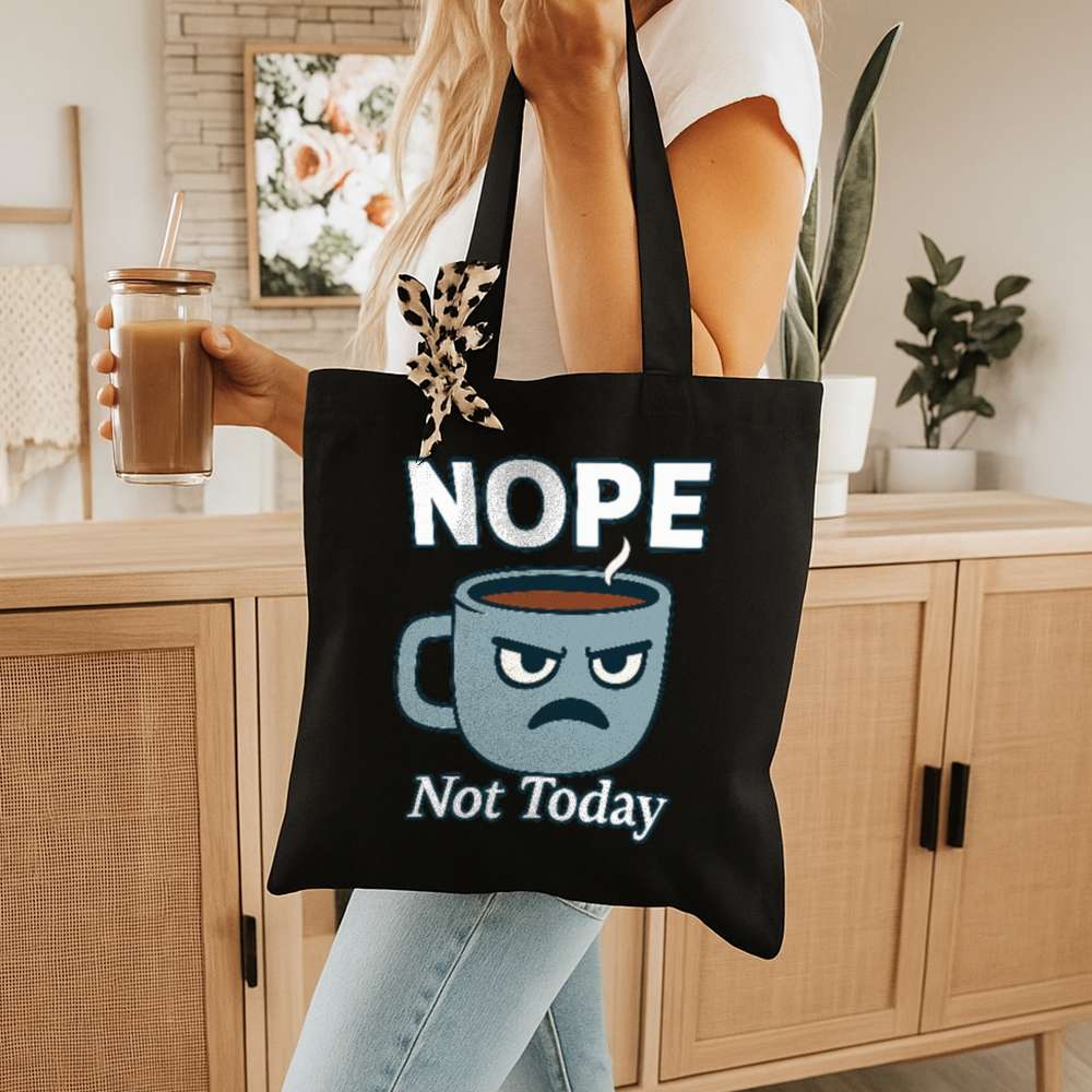 Nope Not Today Tote Bag
