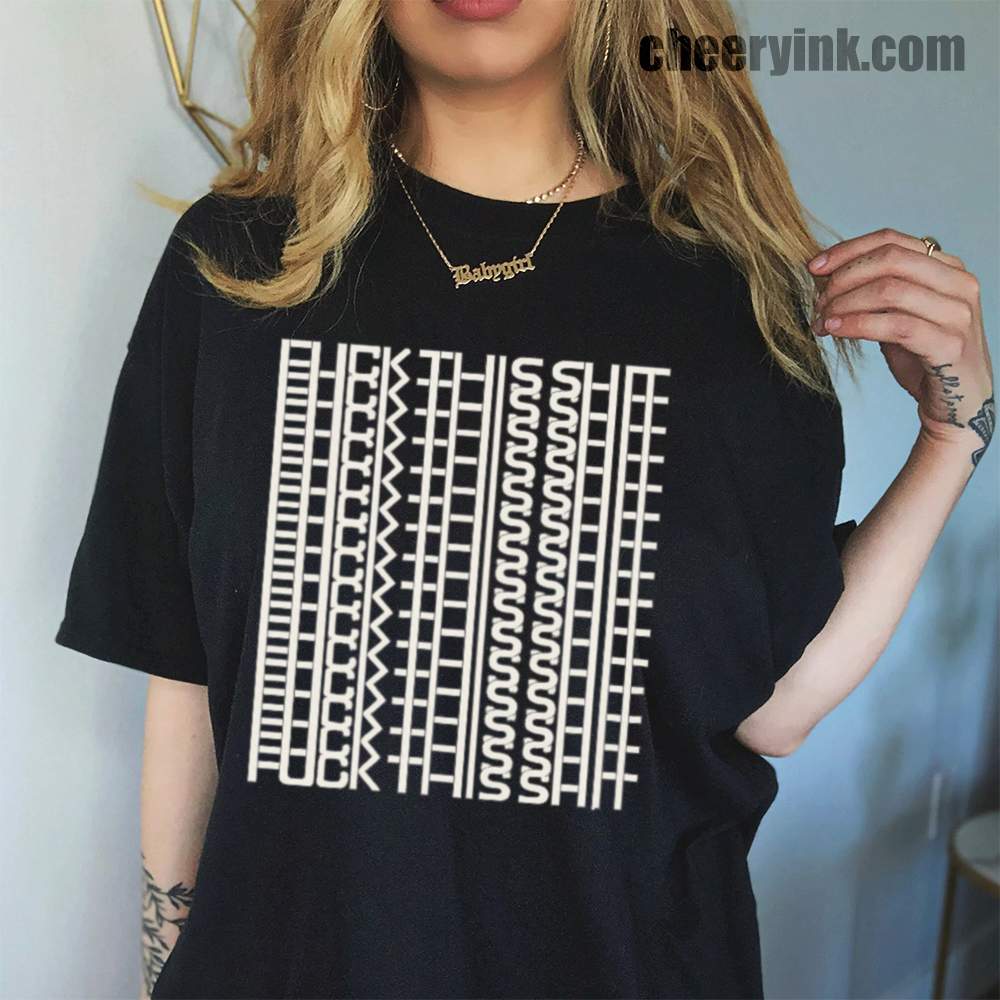 Fuck This Shit T-Shirt