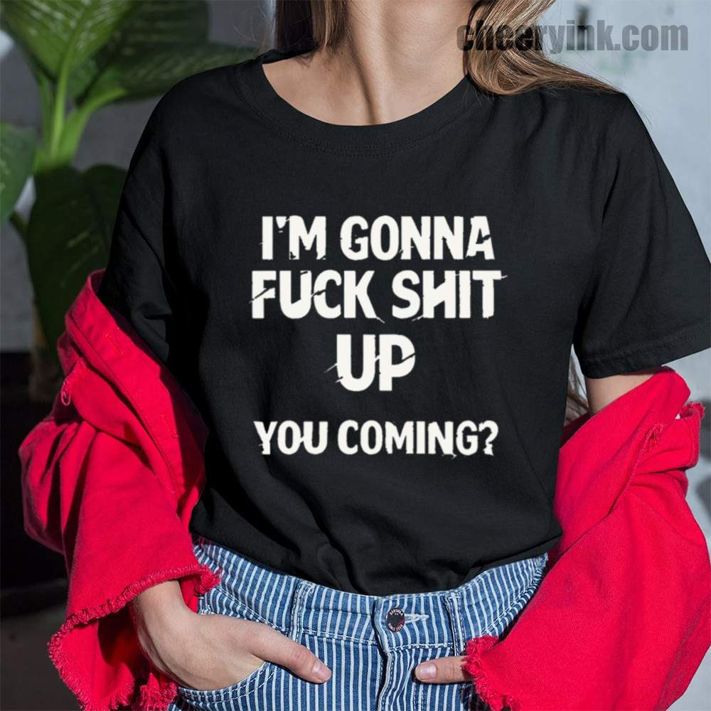 Im Gonna Up T-Shirt