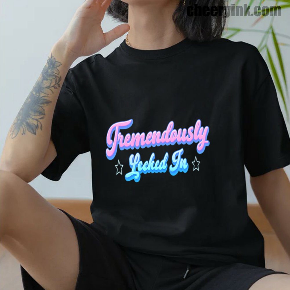 Tremendously Locked In T-Shirt