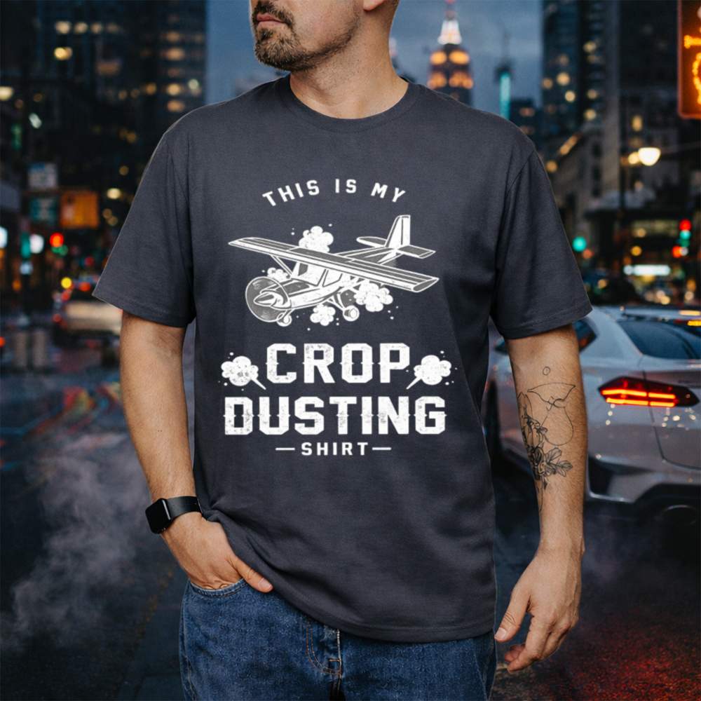 5s Crop Dusting Crop Duster Cropdusting 29 55 T Shirt