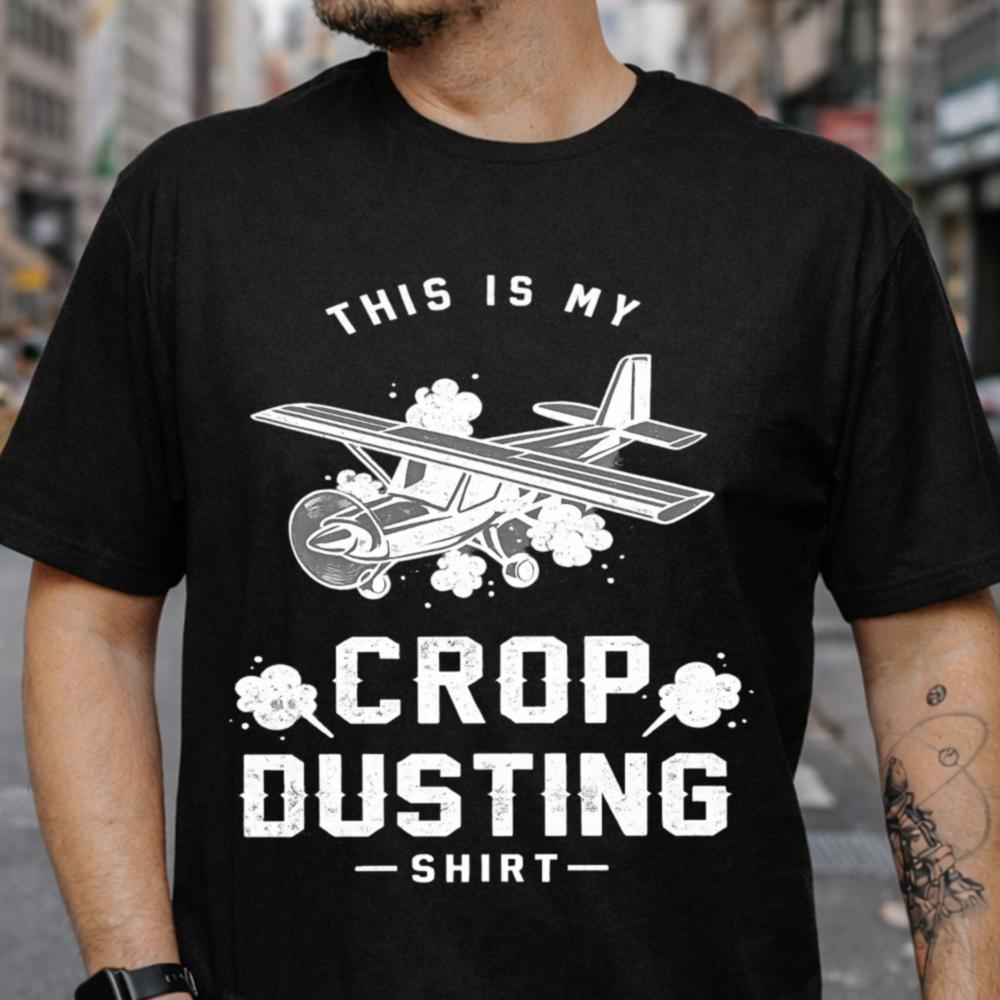 This Is My Crop Dusting Shirt