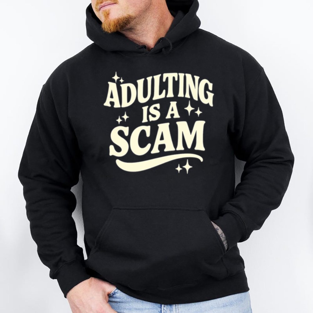 Adulting Is A Scam Shirt 2