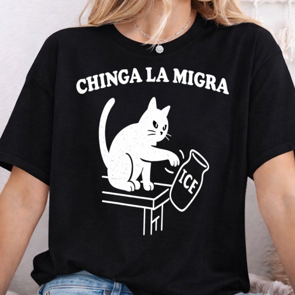 Chinga La Migra T-Shirt